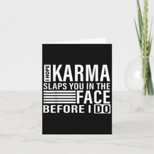 Ik hoop dat karma je in je gezicht slaat voordat i kaart