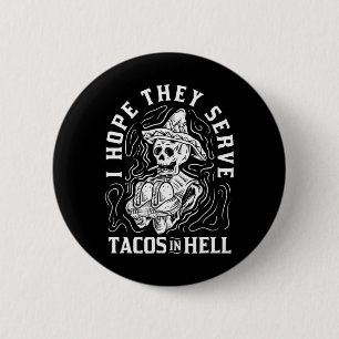 Ik hoop dat ze Tacos dienen in hel Halloween Taco Ronde Button 5,7 Cm