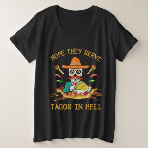 Ik hoop dat ze taco's in de hel dienen grote maat t-shirt
