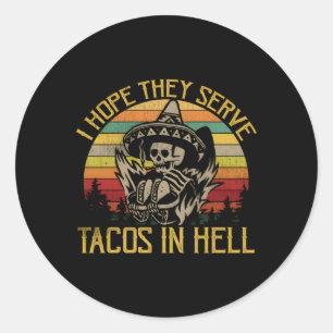 Ik hoop dat ze Tacos in de hel dienen Ronde Sticker