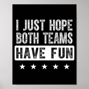 Ik hoop gewoon dat beide teams plezier hebben grap poster
