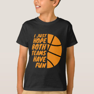 Ik hoop gewoon dat beide teams plezier hebben Leuk T-shirt