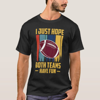 Ik hoop gewoon dat beide teams plezier hebben met  t-shirt