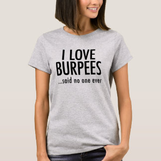IK HOOP VAN BURPEES ...Niemand zei ooit T-shirt