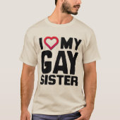 IK HOOP VAN MIJN GAY SISTER - T-SHIRT (Voorkant)