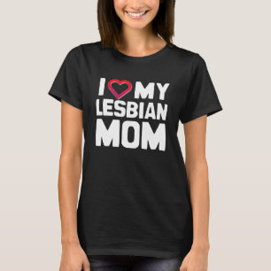 IK HOOP VAN MIJN LESBIAANSE MOM T-SHIRT