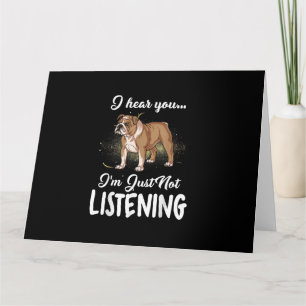 Ik hoor dat je geen Engelse Bulldog Gift luistert Kaart