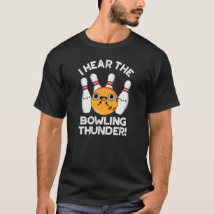 Ik hoor de Bowling Thunder Funny Sports Pun T-shirt