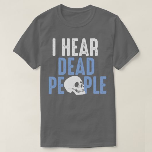 Ik hoor dode mensen t-shirt (Design voorkant)