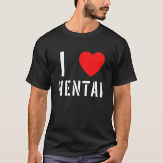 Ik hoor Hentai ik hou van Hentai 8 T-shirt