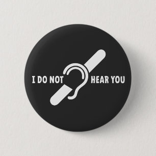 Ik hoor jou niet. Doven, slechthorend logo. Ronde Button 5,7 Cm