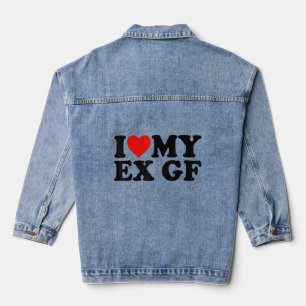 Ik hoor mijn ex GF ik hou van mijn ex Vriendin Denim Jacket