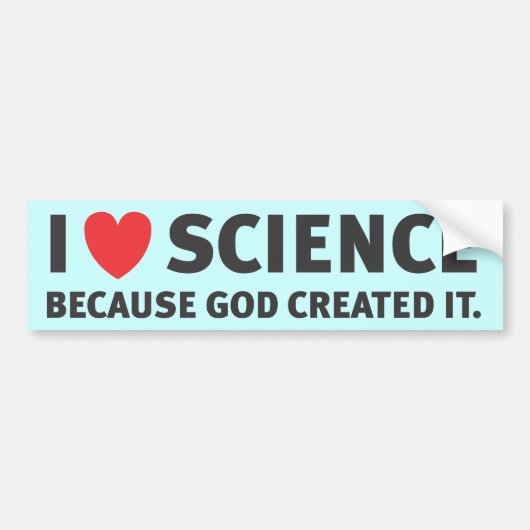 Ik hoor wetenschap omdat God het Creëer Bumpersticker (Voorkant)