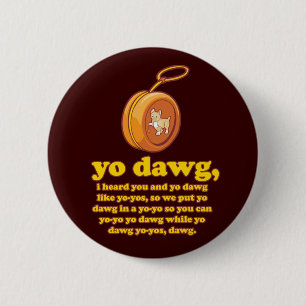 Ik hoorde dat jij en jij als jojo's durven. ronde button 5,7 cm