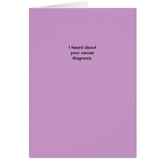 Ik hoorde over je kankerdiagnose.