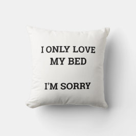 Ik hou alleen van mijn bed kussen