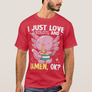 Ik hou alleen van Ramen en Axolotl 440 T-shirt