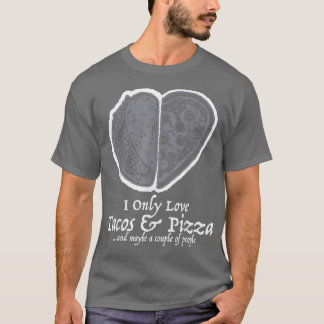 Ik hou alleen van tacos en Pizza grappige Valentij T-shirt