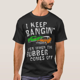 Ik hou Bangin Rubber uit Demolition Derby de T-shirt