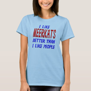 Ik hou beter van Meerkats dan van mensen T-shirt