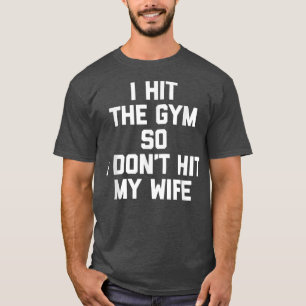 Ik hou de gym vast zodat ik mijn vrouw geen grappi t-shirt