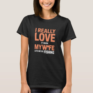 Ik hou echt ervan als mijn vrouw me laat gaan viss t-shirt