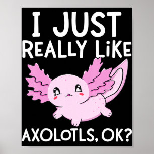 Ik hou echt van Axolotls Ok Girl Boy Kinder Kawai Poster