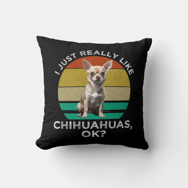 Ik hou echt van Chihuahua's, oké? Kussen (Voorkant)