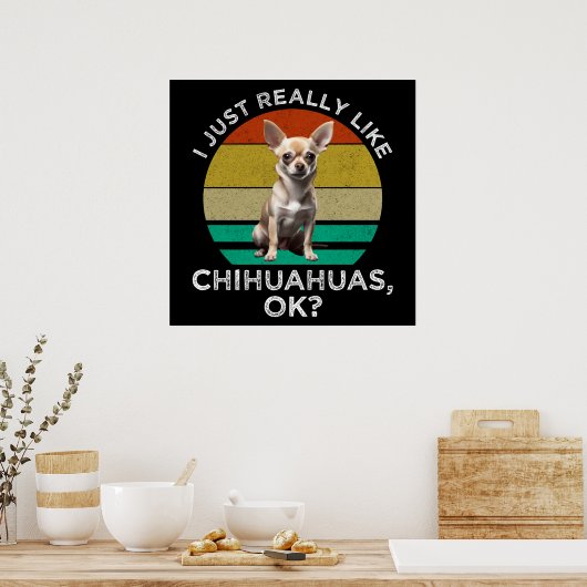 Ik hou echt van Chihuahua's, oké? Poster (Keuken)