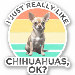 Ik hou echt van Chihuahua's, oké? Sticker