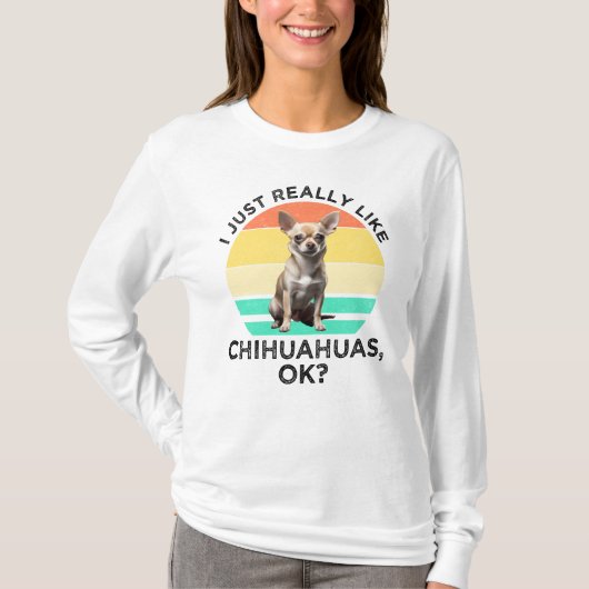 Ik hou echt van Chihuahua's, oké? T-shirt (Voorkant)