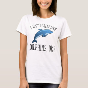 Ik hou echt van dolfijnen, oké? t-shirt