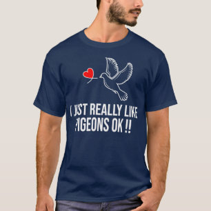 Ik hou echt van duiven... t-shirt