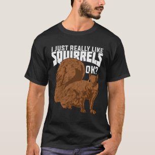 Ik hou echt van eekhoorntjes. t-shirt