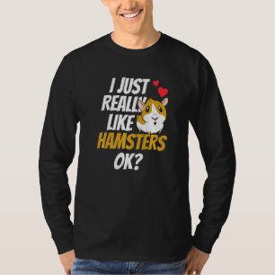 Ik hou echt van hamsters OK Pet Hamster Animal T-shirt