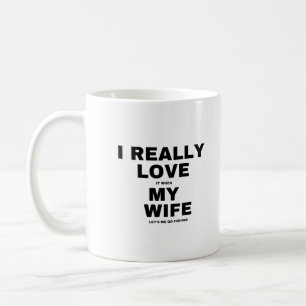 Ik hou echt van het wanneer mijn vrouw me laat gaa koffiemok
