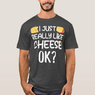 Ik hou echt van kaas OK Funny Cheesy Food Lov T-shirt