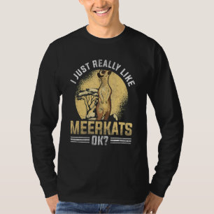Ik hou echt van Meerkats OK Meerkat T-shirt