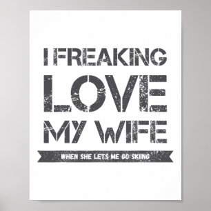Ik hou echt van mijn vrouw als ze me laat gaan ski poster