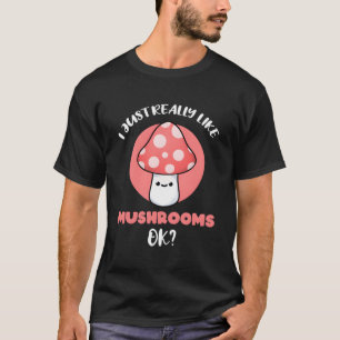 Ik hou echt van paddenstoelen oké t-shirt