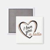 Ik hou een latte van je | Magneet (Voorkant / Achterkant)