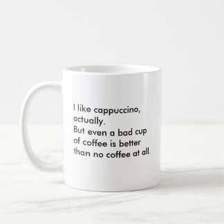 Ik hou eigenlijk van cappuccino. Maar zelfs een sl Koffiemok