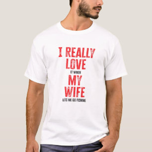 Ik hou er echt van als mijn vrouw me laat Gevist T-shirt