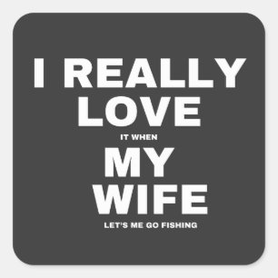 Ik hou er echt van als mijn vrouw me laat Gevist Vierkante Sticker