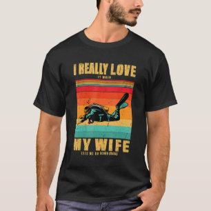 Ik hou er echt van als mijn vrouw me Scuba div laa T-shirt