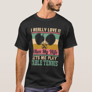 Ik hou er echt van als mijn vrouw me tafel laat sp t-shirt