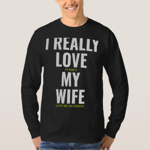 Ik hou er echt van als mijn vrouw me Vist T-shirt