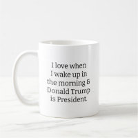 Ik hou ervan als ik wakker word.. en Trump is pres