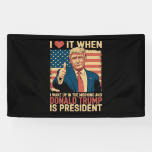 Ik hou ervan als ik wakker word en Trump president Spandoek