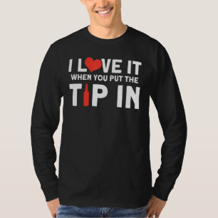 Ik hou ervan als je de tip in de kast zet t-shirt